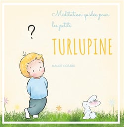 Turlupine - méditation guidée pour les petits