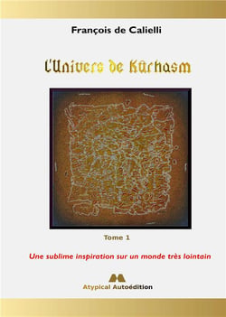 L'Univers de Kûrhasm - Tome 1 : Une sublime inspiration sur un monde très lointain