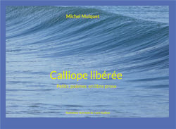 Calliope libérée : Petits poèmes en libre prose
