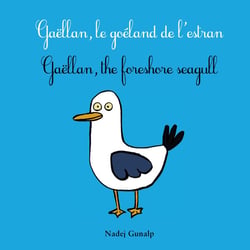 Gaëllan, le goéland de l'estran : Gaëllan, the foreshore seagull