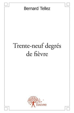 Trente-neuf degrés de fièvre