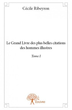 Le grand livre des plus belles citations des hommes illustrés t.1