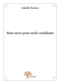 Mon encre pour seule confidente