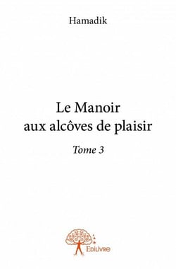 Le manoir aux alcôves du plaisir Tome 3