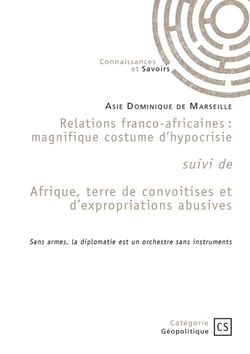 Relations franco-africaines suivi de Afrique, terre de convoitises et d'expropriations abusives