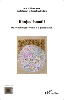 Khojas Ismaïli - du Mozambique colonial à la globalisation