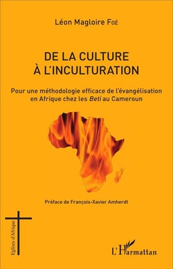 De la culture à l'inculturation : Pour une méthodologie efficace de l'évangélisation en Afrique chez les Beti  au Cameroun