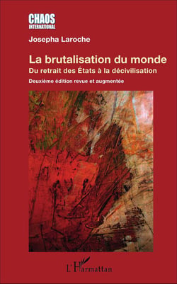 La brutalisation du monde - du retrait des Etats à la décivilisation (2e édition)