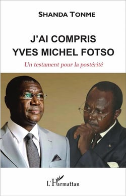 J'ai compris Yves Michel Fotso - un testament pour la postérité