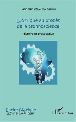 L'Afrique au procès de la technoscience - histoire et prospective