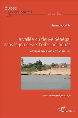 La vallée du fleuve Sénégal dans le jeu des échelles - politiques le Dimar au XVIIIe et XIXe siècles