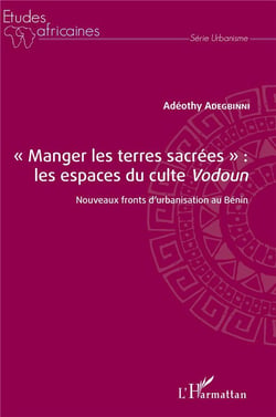 "manger les terres sacrées" : les espaces du culte 'vodoun' - nouveaux fronts d'urbanisation au Bénin