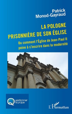 La Pologne prisonnière de son église - ou comment l'église deJjean-PaulIIi peine à s'inscrire dans la modernité