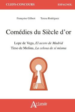 Comédies du Siècle d'Or : Lope de Vega, El acero de Madrid, Tirso de Molina, La celosa de sí misma