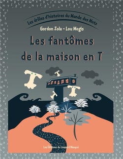 Les drôles d'histoires du monde des mots t.4 - les fantomes de la maison en T