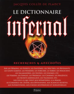 DICTIONNAIRE INFERNAL. OU RECHERCHES ET ANECDOTES SUR TOUT CE QUI TIENT AUX APPARITIONS, A LA MAGIE,