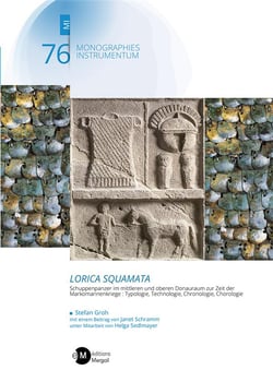 LORICA SQUAMATA. Schuppenpanzer im mittleren und oberen Donauraum zur Zeit der Markomannenkriege : LORICA SQUAMATA. Schuppenpanzer im mittleren und oberen Donauraum zur Zeit der Markomannenkriege