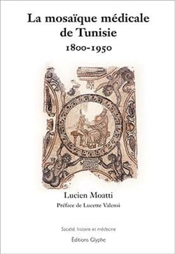 La mosaïque médicale Tunisie 1800-1950