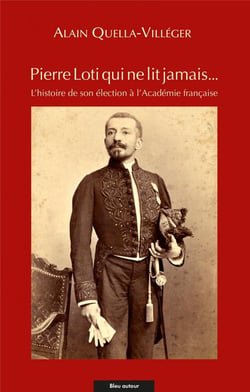 Pierre Loti qui ne lit jamais... l'histoire de son élection à l'Académie française