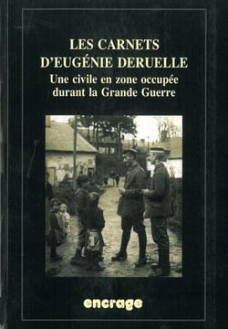 Les carnets d'Eugénie Deruelle - une civile en zone occupée durant la Grande Guerre
