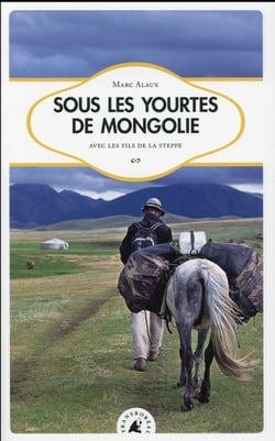 Sous les yourtes de Mongolie avec les fils de la steppe