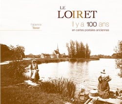 Le Loiret il y a 100 ans en cartes postales anciennes