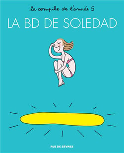 La BD de Soledad Tome 5 : la compile de l'année 5