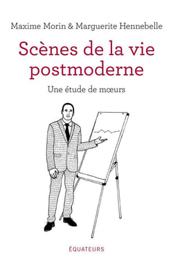 Scènes de la vie postmoderne - une étude de moeurs