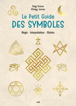 Le Petit Guide des symboles : Magie - Interprétations - Histoire