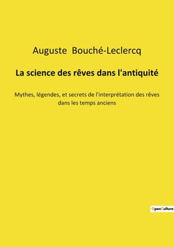 La science des rêves dans l'antiquité : Mythes, légendes, et secrets de l'interprétation des rêves dans les temps anciens