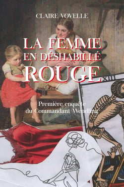 La femme en déshabillé rouge : Première enquête du Commandant Wendling