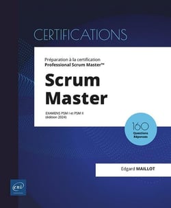 Scrum Master : Préparation à la certification Professional Scrum Master(TM) (examens PSM I et PSM II) (édition 2024)