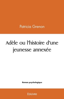Adele ou l'histoire d'une jeunesse annexee