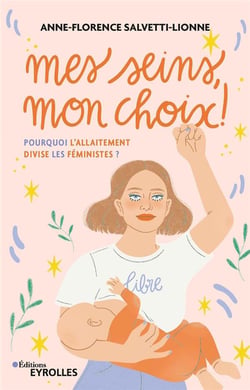 Mes seins, mon choix !  pourquoi l'allaitement divise les féministes ?