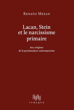 Lacan, Stein et le narcissisme primaire, aux origines de la psychanalyse contemporaine
