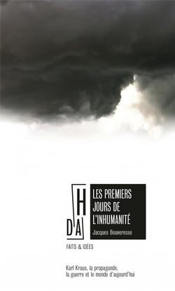 Les premiers jours de l'inhumanité - Karl Kraus, la propagande, la guerre et le monde d'aujourd'hui