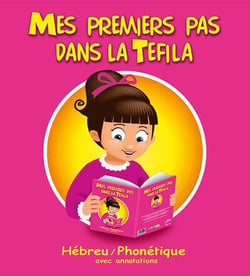 Mes premiers pas dans la Tefila : Initiation aux prières et aux bénédictions quotidiennes