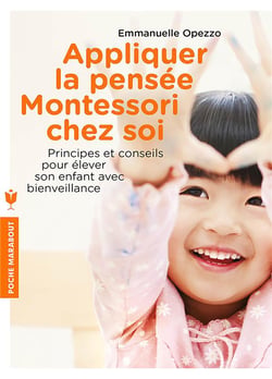 Appliquez la pensée Montessori chez soi - outils et conseils pour élever son enfant avec bienveillance