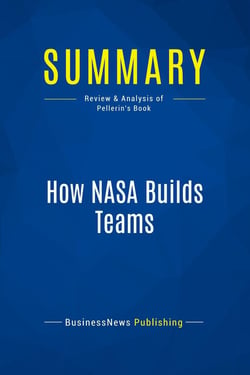 Summary: How NASA Builds Teams : Review and Analysis of Pellerin's Book