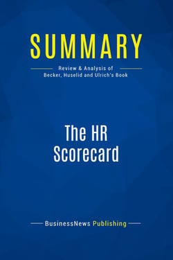 Summary: The HR Scorecard : Review and Analysis of Becker, Huselid and Ulrich's Book