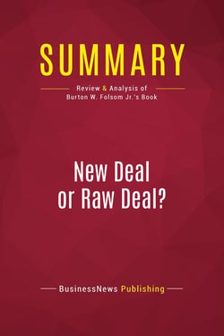 Summary: New Deal or Raw Deal? : Review and Analysis of Burton W. Folsom Jr.'s Book