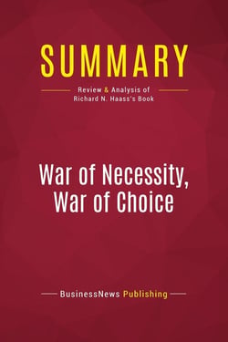 Summary: War of Necessity, War of Choice : Review and Analysis of Richard N. Haass's Book