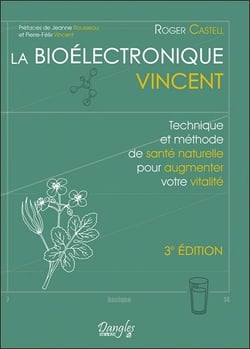 La bioelectronique vincent - technique et methode de sante naturelle pour augmenter votre vitalite