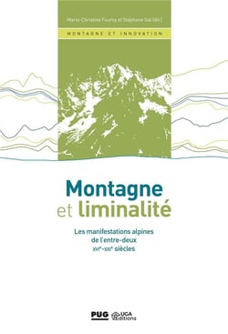 Montagne et liminalité - les manifestations alpines de l'entre-deux XVIe-XXIe siècle