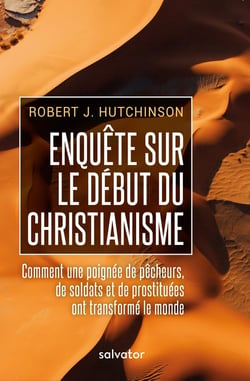 Enquête sur le début du christianisme - comment une poignée de pêcheurs, de soldats et de prostituées ont transformé le monde