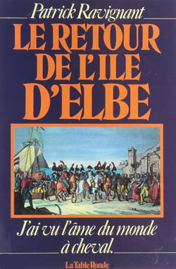 Le retour de l'ile d'elbe - "j'ai vu l'ame du monde a cheval"