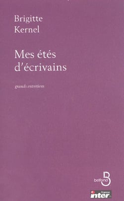 Mes etes d'ecrivains grands entretiens avec les ecrivains du siecle