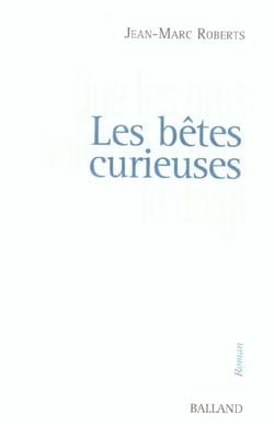 Les betes curieuses - que les gros salaires levent le doigt - nouvelle edition (edition 2003)