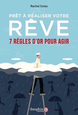 Prêt à réaliser votre rêve - 7 règles d'or pour oser