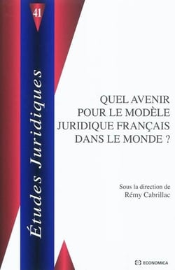 Quel avenir pour le modele juridique francais dans le monde